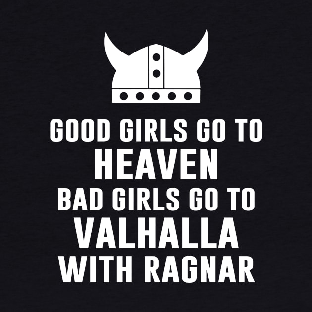 Good Girls Go To Heaven Bad Girls Go To Valhalla by anupasi